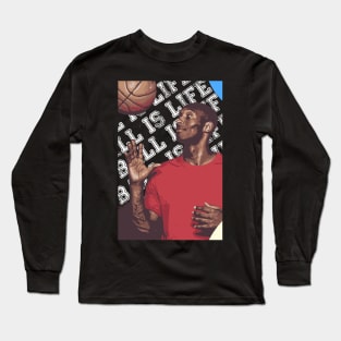 Ball is Life Long Sleeve T-Shirt